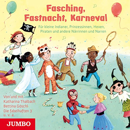 Fasching, Fastnacht, Karneval: Für kleine Indianer, Prinzessinnen, Hexen, Piraten und andere Närrinnen und Narren von Jumbo Neue Medien + Verla